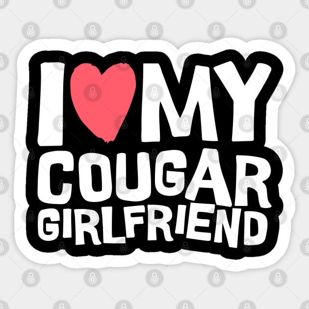 I Love My Cougar Girlfriend Sticker by The WYLD Tribe